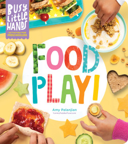 Busy Little Hands: Food Play! (Activities for Preschoolers) by Amy Palanjian, 9781635862676