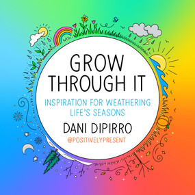 Grow Through It (Inspiration for Weathering Life's Seasons) by Dani DiPirro, 9780593189375