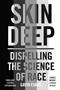Skin Deep (Dispelling the Science of Race) - 9781786078117 by Gavin Evans, 9781786078117