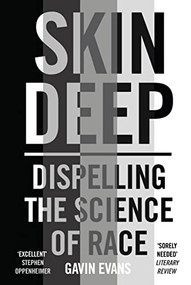 Skin Deep (Dispelling the Science of Race) - 9781786078117 by Gavin Evans