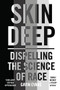 Skin Deep (Dispelling the Science of Race) - 9781786078117 by Gavin Evans