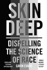 Skin Deep (Dispelling the Science of Race) - 9781786078117 by Gavin Evans, 9781786078117
