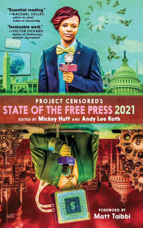 Project Censored's State of the Free Press 2021 by Mickey Huff, Andy Lee Roth, Matt Taibbi, 9781644210260