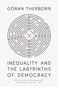 Inequality and the Labyrinths of Democracy by G÷ran Therborn, 9781788738996