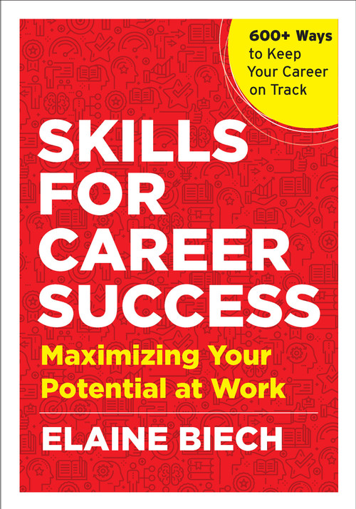 Skills for Career Success (Maximizing Your Potential at Work) by Elaine Biech, 9781523091928