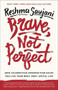 Brave, Not Perfect (How Celebrating Imperfection Helps You Live Your Best, Most Joyful Life) by Reshma Saujani, 9781524762353