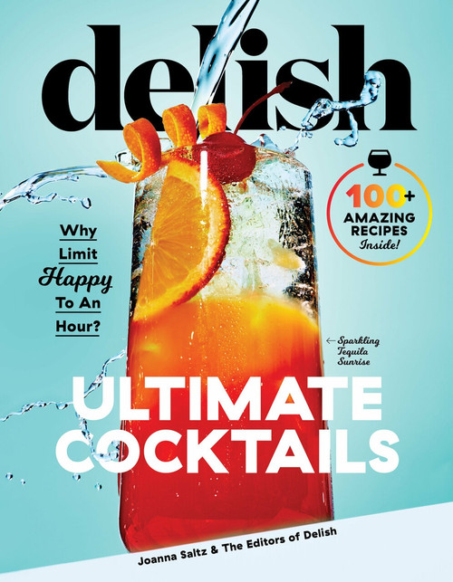 Delish Ultimate Cocktails (Why Limit Happy To an Hour?) by Delish, Joanna Saltz, 9781950785155