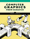 Computer Graphics from Scratch (An Introduction to 3D Rendering) by Gabriel Gambetta, 9781718500761