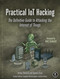 Practical IoT Hacking (The Definitive Guide to Attacking the Internet of Things) by Fotios Chantzis, Ioannis Stais, Paulino Calderon, Evangelos Deirmentzoglou, Beau Woods, 9781718500907