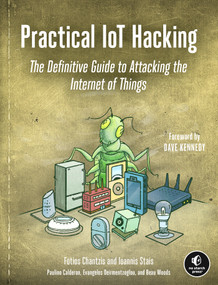 Practical IoT Hacking (The Definitive Guide to Attacking the Internet of Things) by Fotios Chantzis, Ioannis Stais, Paulino Calderon, Evangelos Deirmentzoglou, Beau Woods, 9781718500907