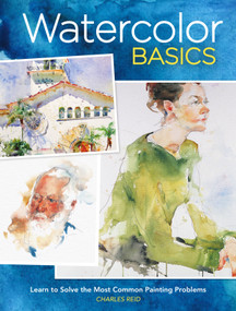 Watercolor Basics (Learn To Solve The Most Common Painting Problems) by Charles Reid, 9781440301315