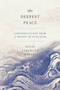 The Deepest Peace (Contemplations from a Season of Stillness) by Zenju Earthlyn Manuel, 9781946764669