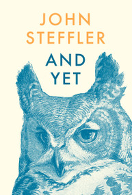 And Yet (Poems) by John Steffler, 9780771094521