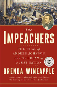 The Impeachers (The Trial of Andrew Johnson and the Dream of a Just Nation) - 9780812987911 by Brenda Wineapple, 9780812987911