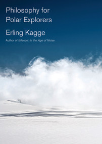 Philosophy for Polar Explorers by Erling Kagge, 9781524749118