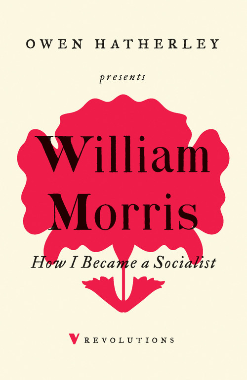 How I Became A Socialist by William Morris, Owen Holland, Owen Hatherley, 9781788736916