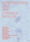 Construction Site for Possible Worlds by Amanda Beech, Robin Mackay, James Wiltgen, 9781913029579