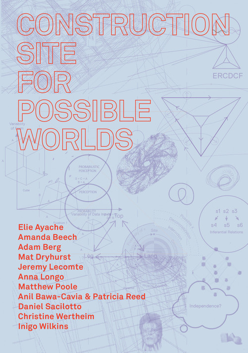 Construction Site for Possible Worlds by Amanda Beech, Robin Mackay, James Wiltgen, 9781913029579