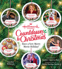 Hallmark Channel Countdown to Christmas - USA TODAY BESTSELLER (Have a Very Merry Movie Holiday) by Caroline McKenzie, Candace Cameron Bure, Rachel Hardage Barrett, 9781950785247