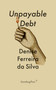 Unpayable Debt by Denise Ferreira Da Silva, 9783956795428