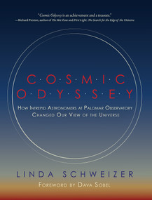 Cosmic Odyssey (How Intrepid Astronomers at Palomar Observatory Changed our View of the Universe) by Linda Schweizer, Dava Sobel, 9780262044295