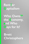 Rentier Capitalism (Who Owns the Economy, and Who Pays for It?) by Brett Christophers, 9781788739726