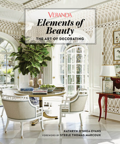 Veranda Elements of Beauty (The Art of Decorating) by Veranda, Kathryn O'Shea-Evans, Steele Thomas Marcoux, 9781950785032