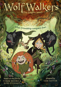 WolfWalkers: The Graphic Novel by Tomm Moore & Ross Stewart, Samuel Sattin, 9780316429535