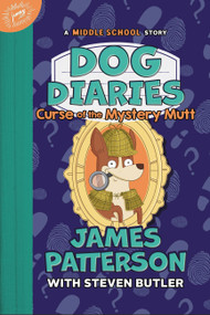 Dog Diaries: Curse of the Mystery Mutt (A Middle School Story) by James Patterson, Steven Butler, Richard Watson, 9780316430074