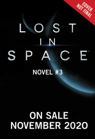 Lost in Space: Novel #3 by Legendary Entertainment, 9780316461870