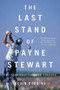 The Last Stand of Payne Stewart (The Year Golf Changed Forever) - 9780316485319 by Kevin Robbins, 9780316485319