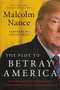 The Plot to Betray America (How Team Trump Embraced Our Enemies, Compromised Our Security, and How We Can Fix It) - 9780316535786 by Malcolm Nance, 9780316535786