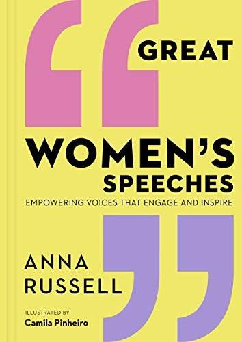 Great Women's Speeches (Empowering Voices that Engage and Inspire) by Anna Russell, Camila Pinheiro, 9780711255852
