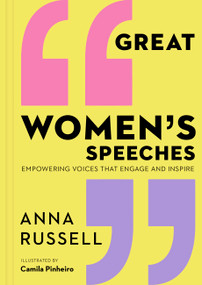 Great Women's Speeches (Empowering Voices that Engage and Inspire) by Anna Russell, Camila Pinheiro, 9780711255852