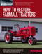 How to Restore Farmall Tractors by Tharran E Gaines, 9780760368961