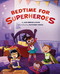Bedtime for Superheroes by Katherine Locke, Rayanne Vieira, 9780762469734