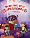 Bedtime for Superheroes by Katherine Locke, Rayanne Vieira, 9780762469734