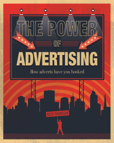 The Power of Advertising (How adverts have you hooked) by Ruth Thomson, 9781445155173