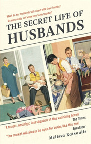 The Secret Life of Husbands (Everything You Need to Know About the Man in Your Life) by Melissa Katsoulis, 9781472129925