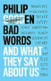 Bad Words (And What They Say About Us) by Philip Gooden, 9781472141576