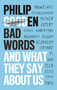 Bad Words (And What They Say About Us) by Philip Gooden, 9781472141576