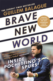 Brave New World (Inside Pochettino's Spurs) by Guillem Balague, 9781474615457