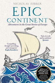 Epic Continent (Adventures in the Great Stories of Europe) - 9781529336450 by Nicholas Jubber, 9781529336450