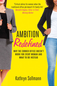 Ambition Redefined (Why the Corner Office Doesn't Work for Every Woman & What to Do Instead) - 9781529359145 by Kathryn Sollmann, 9781529359145