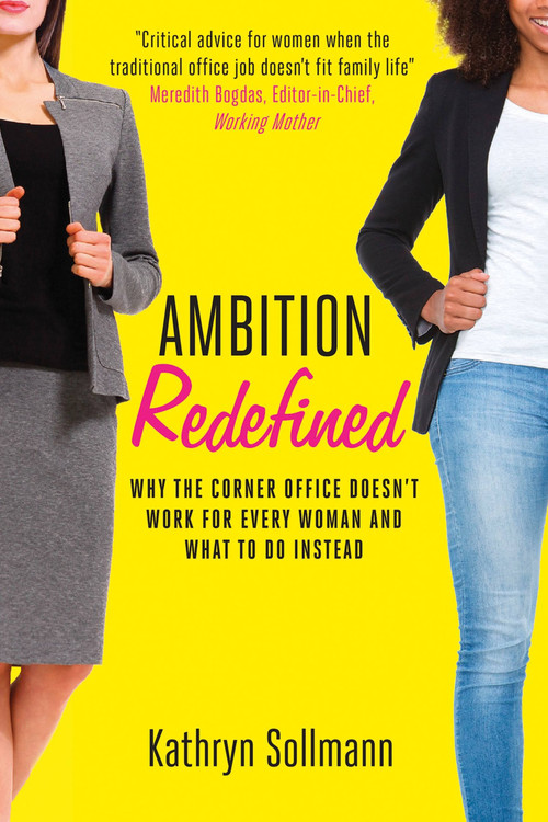 Ambition Redefined (Why the Corner Office Doesn't Work for Every Woman & What to Do Instead) - 9781529359145 by Kathryn Sollmann, 9781529359145