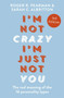 I'm Not Crazy, I'm Just Not You, 3rd Edition (Using personality insights to work and live effectively with others) by Roger Pearman, Sarah Albritton, 9781529378290
