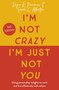 I'm Not Crazy, I'm Just Not You, 3rd Edition (Using personality insights to work and live effectively with others) by Roger Pearman, Sarah Albritton, 9781529378290