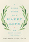 A Field Guide to a Happy Life (53 Brief Lessons for Living) by Massimo Pigliucci, 9781541646933
