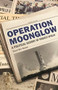 Operation Moonglow (A Political History of Project Apollo) by Teasel Muir-Harmony, 9781541699878
