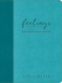 Feelings (Teal LeatherLuxe¿ Journal) (Journal Beyond Your Emotions) by Joyce Meyer, 9781546015338
